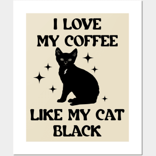 I Like My Coffee Like My Cat - Black Posters and Art